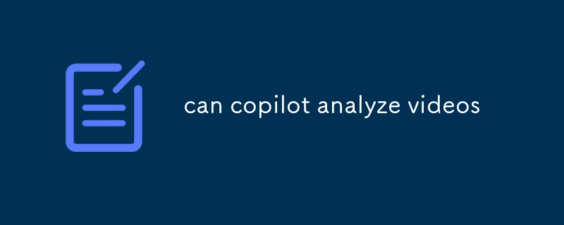 can copilot analyze videos