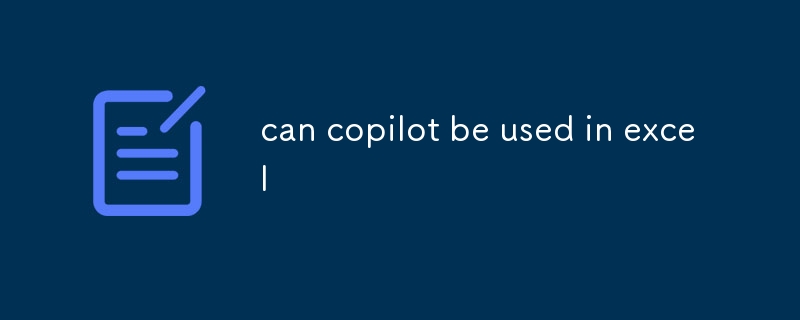 peut copilot être utilisé dans Excel