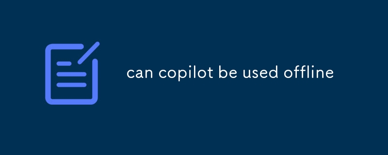 can copilot be used offline