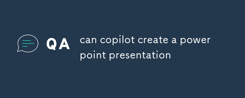 peut copilot créer une présentation PowerPoint