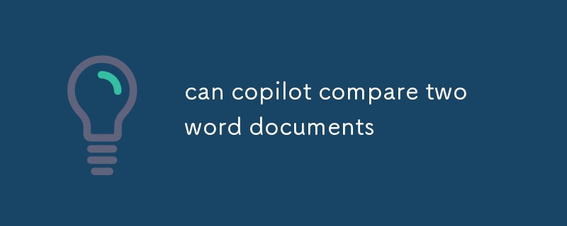 can copilot compare two word documents