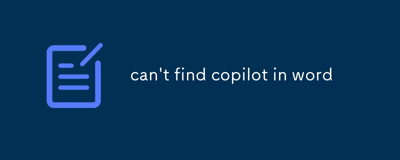 can't find copilot in word