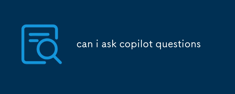 can i ask copilot questions