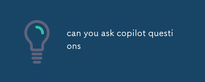 can you ask copilot questions