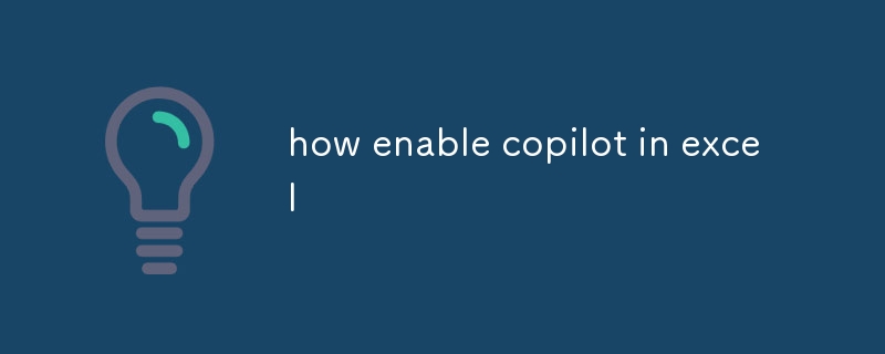 how enable copilot in excel