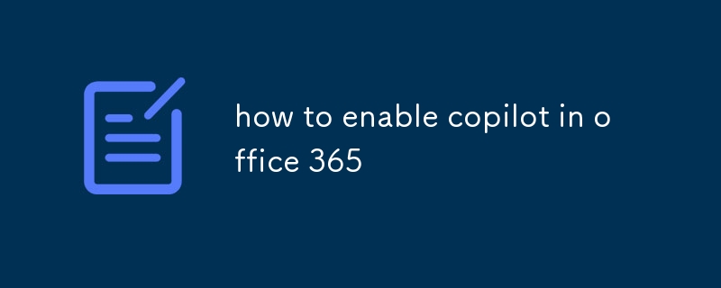 how to enable copilot in office 365