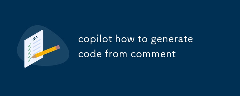 copilot how to generate code from comment