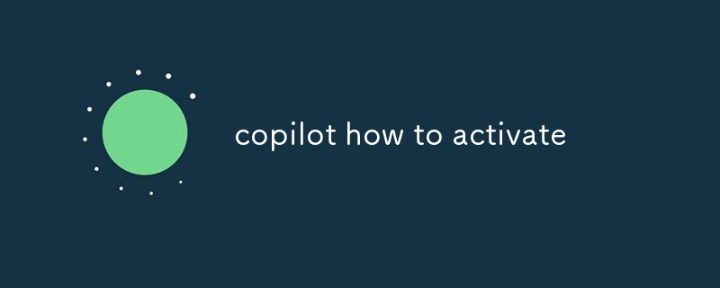 copilot comment l'activer