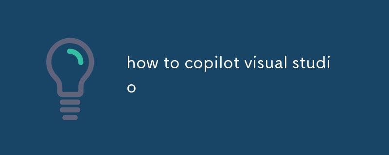 how to copilot visual studio