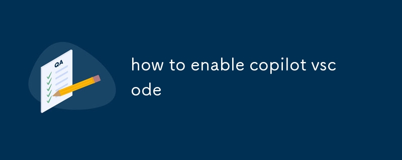 how to enable copilot vscode