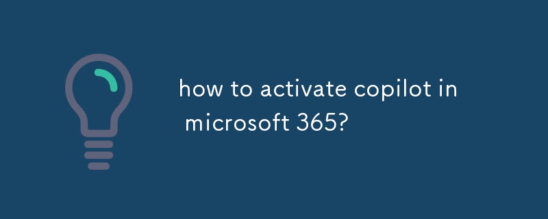 comment activer copilot dans Microsoft 365 ?