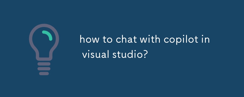 Visual Studio で copilot とチャットするにはどうすればよいですか?