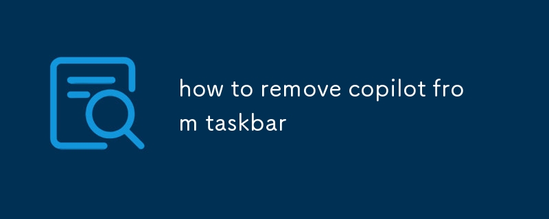 how to remove copilot from taskbar