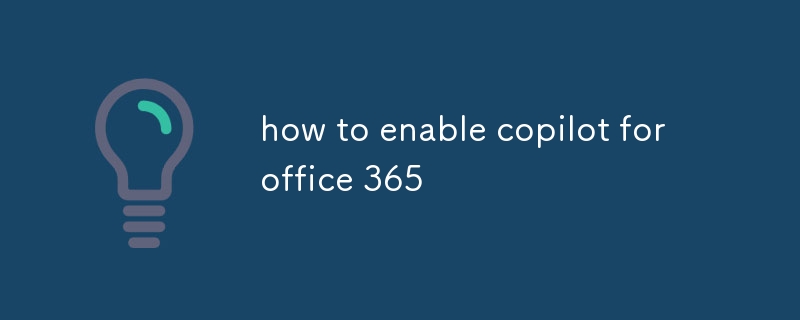 how to enable copilot for office 365