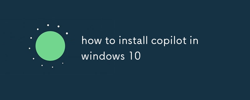 comment installer copilot dans Windows 10