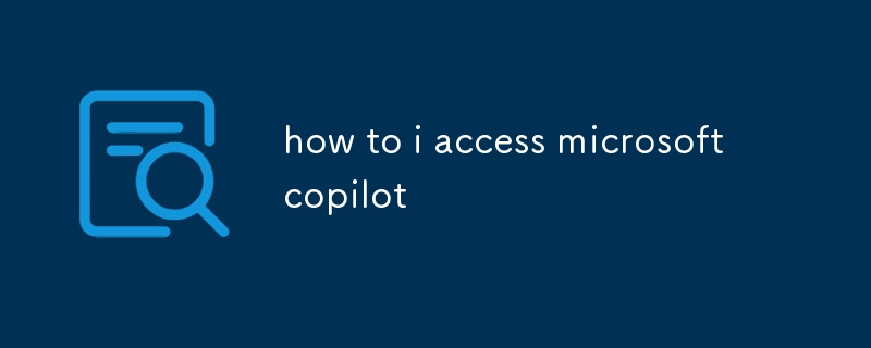 comment accéder à Microsoft copilot