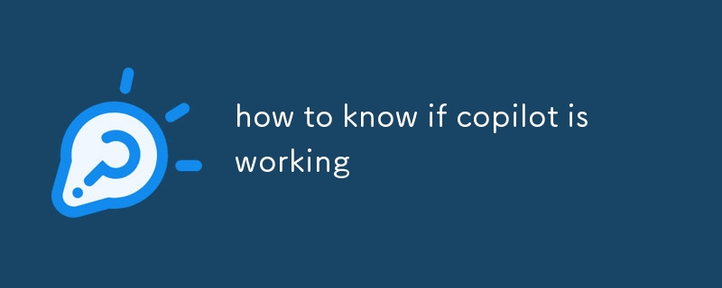 how to know if copilot is working