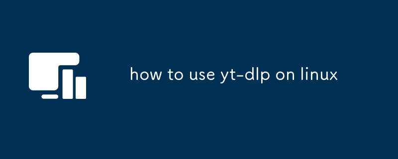 comment utiliser yt-dlp sous Linux