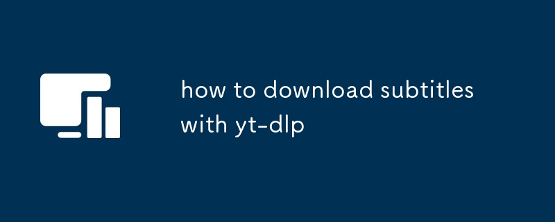 how to download subtitles with yt-dlp