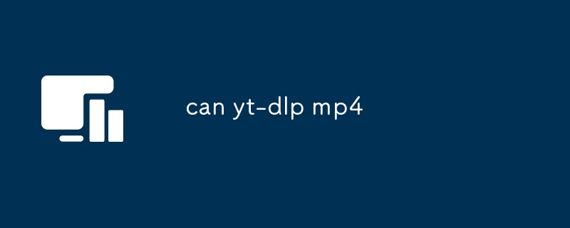 可以 yt-dlp mp4