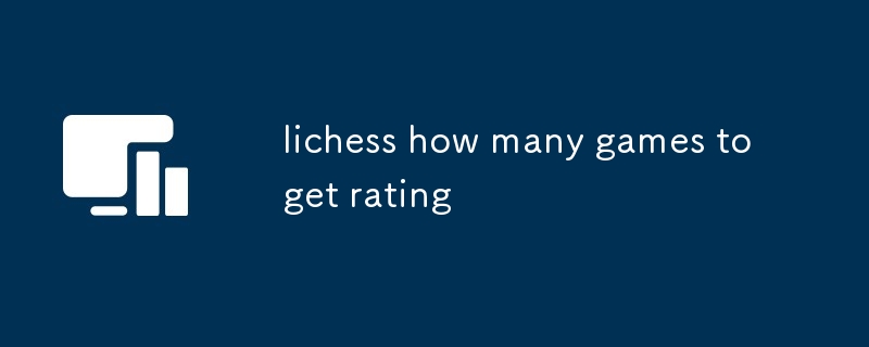 lichess how many games to get rating