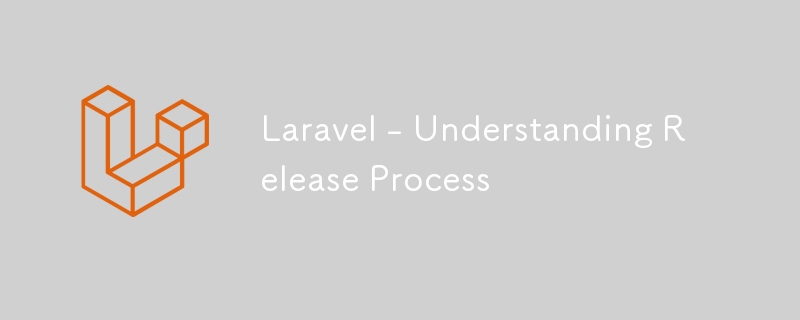 Laravel - 릴리스 프로세스 이해