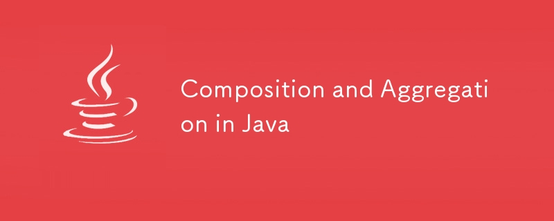 Composition et agrégation en Java