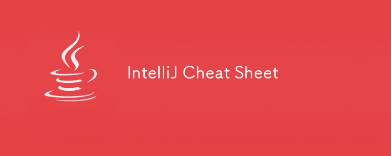 IntelliJ Cheat Sheet