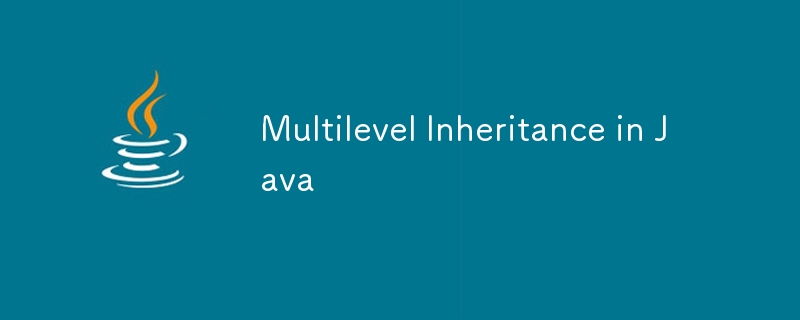 Multilevel Inheritance in Java