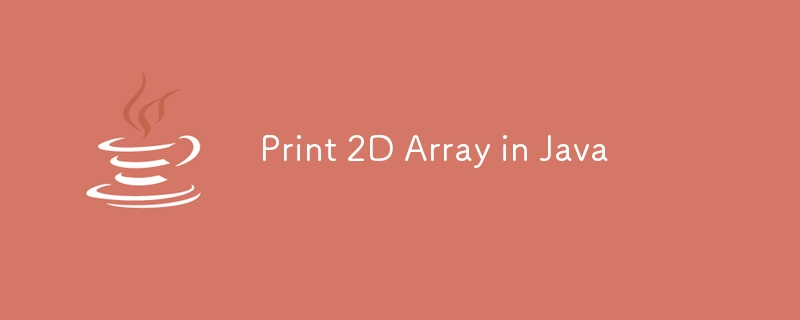 Print 2D Array in Java