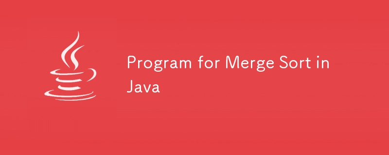 Program untuk Merge Sort dalam Java