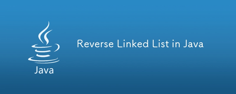 Reverse Linked List in Java