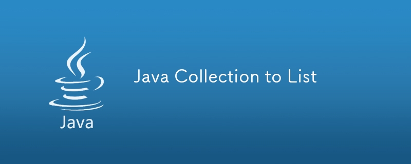 Java Collection to List