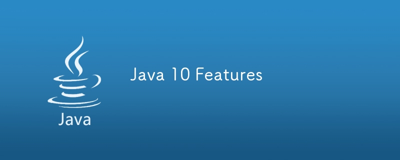 Fonctionnalités Java 10