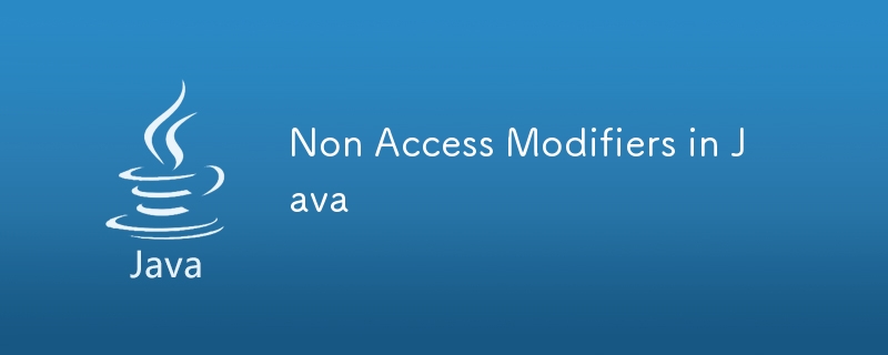 Non Access Modifiers in Java