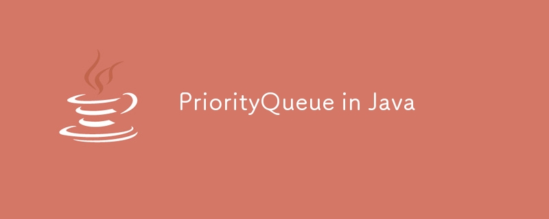 PriorityQueue in Java-javaTutorial-php.cn