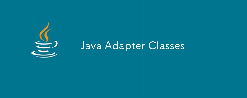 Classes d'adaptateur Java