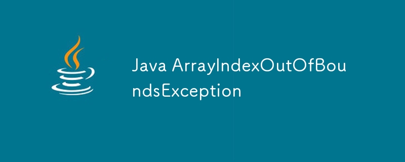 Java ArrayIndexOutOfBoundsException