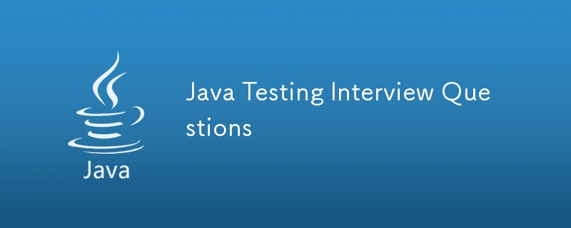 Java Testing Interview Questions