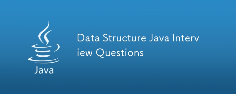 Fragen zu Datenstruktur-Java-Interviews