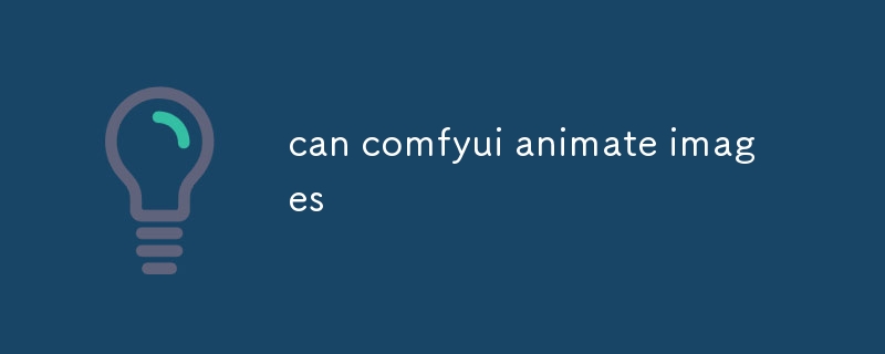 可以 comfyui 动画图像