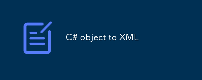 C# 物件到 XML