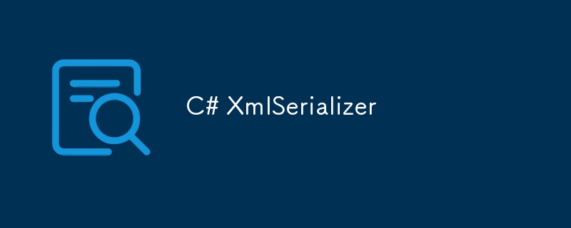 C# XmlSerializer