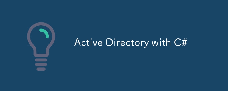 Active Directory with C#