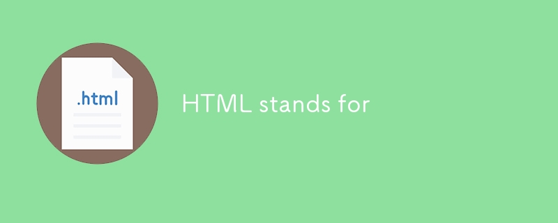 HTML steht für