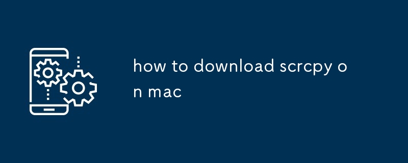 how to download scrcpy on mac