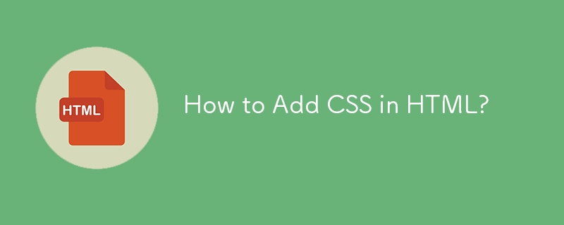 Comment ajouter du CSS en HTML ?