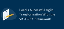 Lead a Successful Agile Transformation With the VICTORY Framework