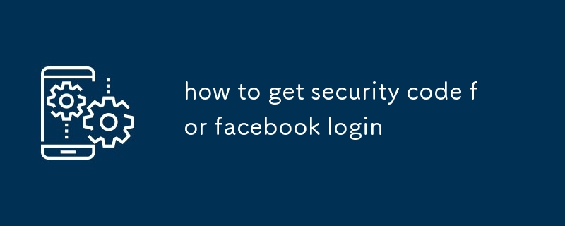 how to get security code for facebook login