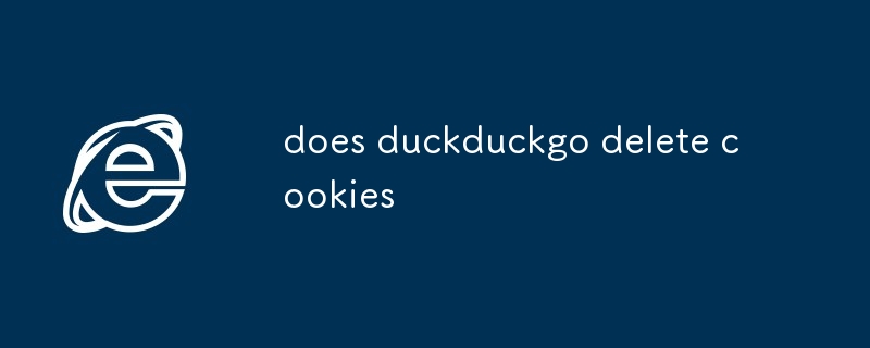 does duckduckgo delete cookies